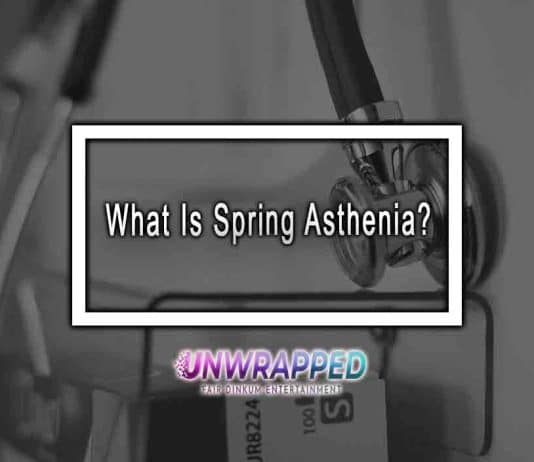 What Is Spring Asthenia?