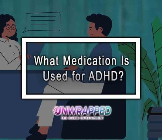 What Medication Is Used for ADHD? What Medication Is Used for ADHD?