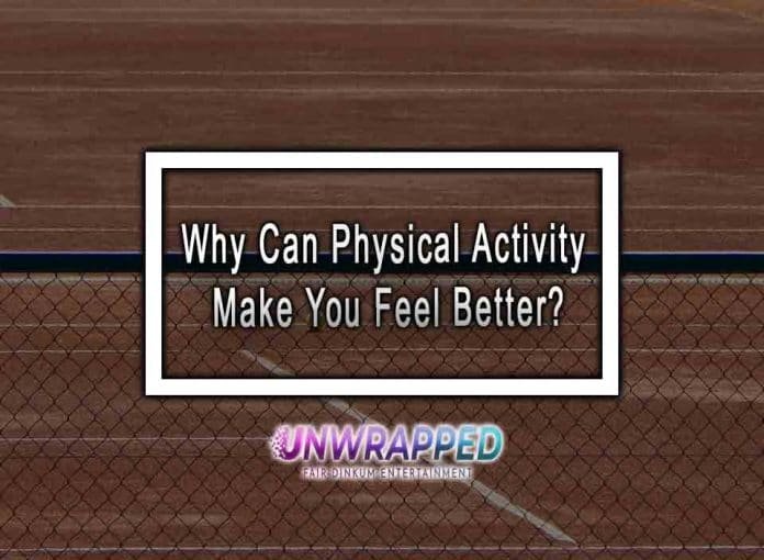 Why Can Physical Activity Make You Feel Better?