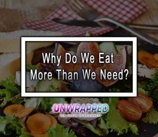 Why Do We Eat More Than We Need?