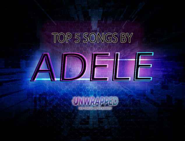 Adele: Top 5 Songs