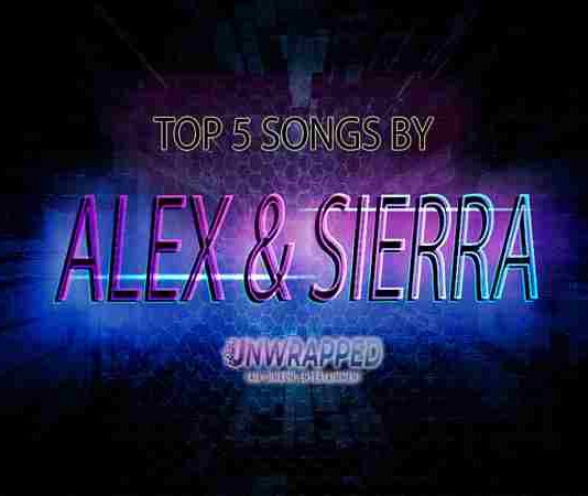 Alex & Sierra: Top 5 Songs