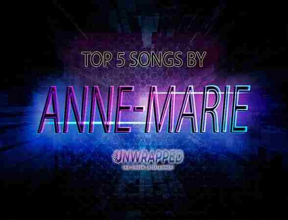 Anne-Marie: Top 5 Songs