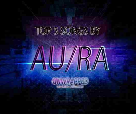 Au/Ra: Top 5 Songs