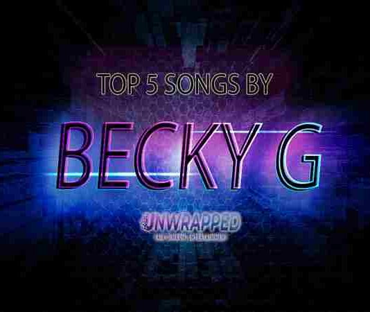 Becky G: Top 5 Songs