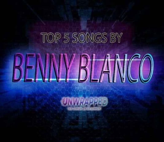 Benny Blanco: Top 5 Songs