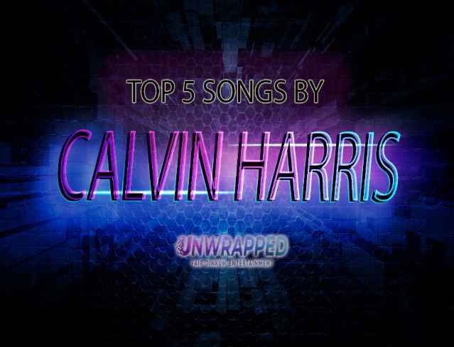 Calvin Harris: Top 5 Songs