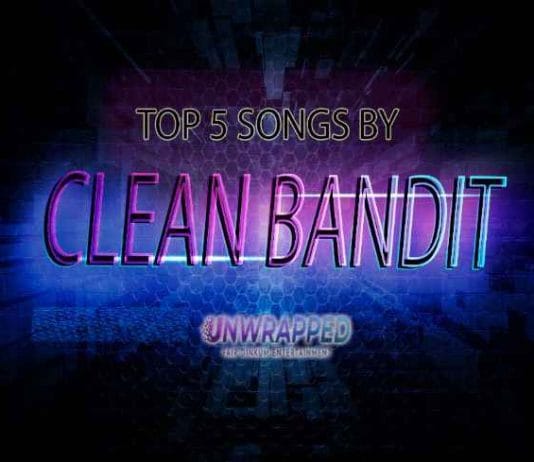 Clean Bandit: Top 5 Songs