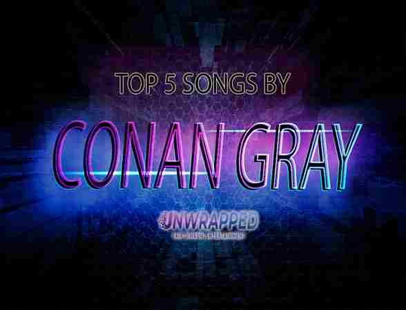 Conan Gray: Top 5 Songs