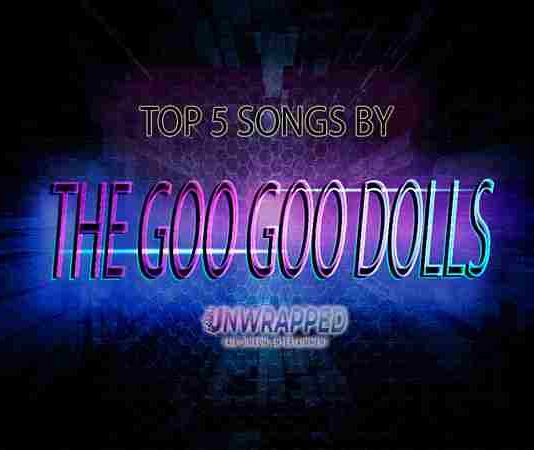 The Goo Goo Dolls: Top 5 Songs