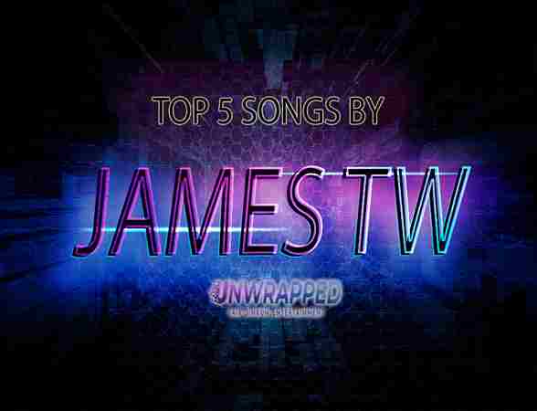 James TW: Top 5 Songs