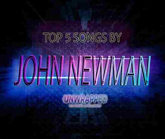 John Newman: Top 5 Songs