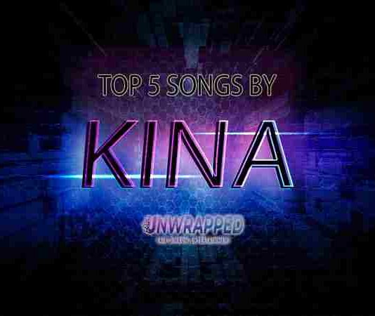 Kina: Top 5 Songs