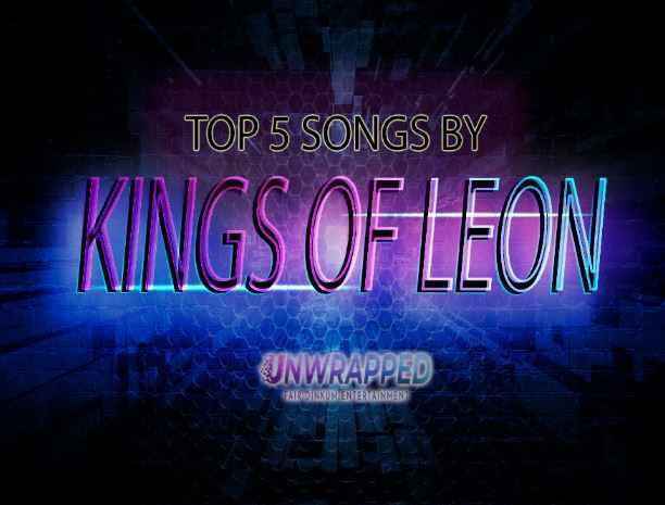 Kings Of Leon: Top 5 Songs