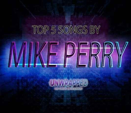 Mike Perry: Top 5 Songs of All Time Ranked Mike Perry: Top 5 Songs