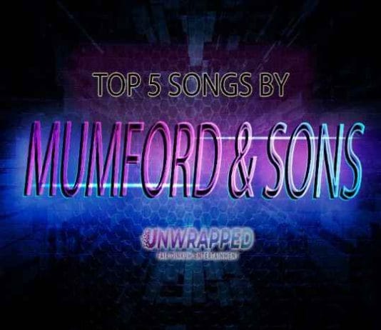 Mumford & Sons: Top 5 Songs of All Time Ranked Mumford & Sons: Top 5 Songs