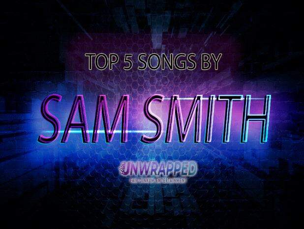 Sam Smith: Top 5 Songs