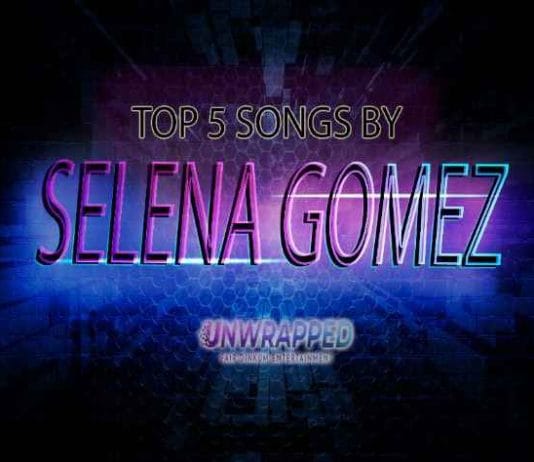 Selena Gomez: Top 5 Songs of All Time Ranked Selena Gomez: Top 5 Songs