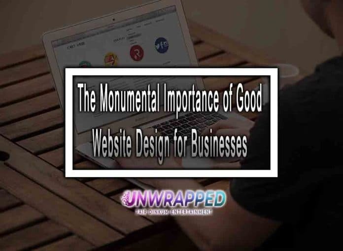 The Monumental Importance of Good Website Design for Businesses