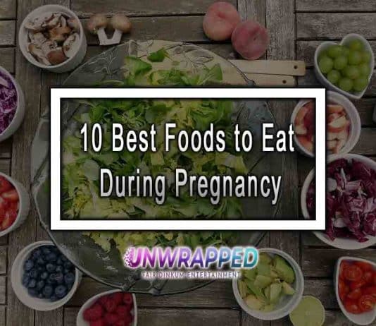 10 Best Foods to Eat During Pregnancy 10 Best Foods to Eat During Pregnancy