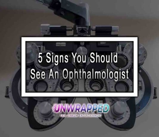 5 Signs You Should See An Ophthalmologist 5 Signs You Should See An Ophthalmologist