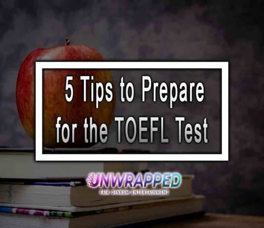 5 Tips to Prepare for the TOEFL Test 5 Tips to Prepare for the TOEFL Test