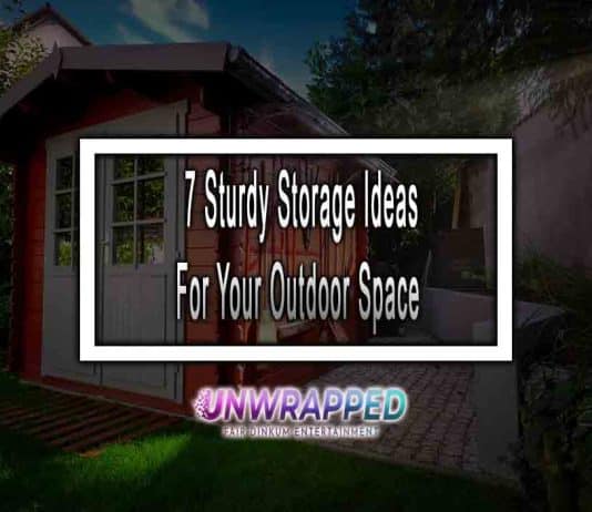 7 Sturdy Storage Ideas For Your Outdoor Space 7 Sturdy Storage Ideas For Your Outdoor Space