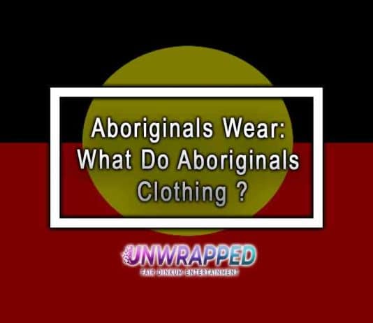 Aboriginals Wear: What Do Aboriginals Clothing ?