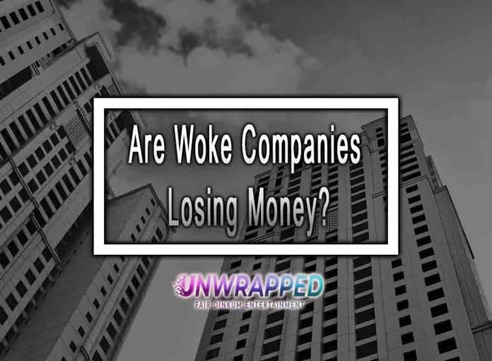 Are Woke Companies Losing Money Are Woke Companies Losing Money?