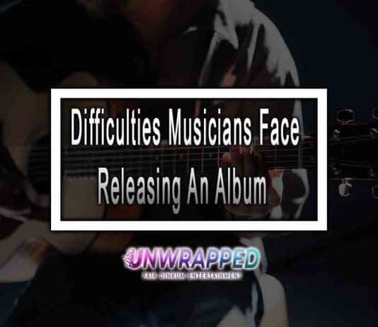 Difficulties Musicians Face Releasing An Album