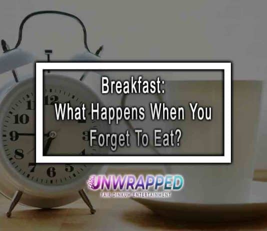 Eat Breakfast: What Happens When You Forget To Eat?