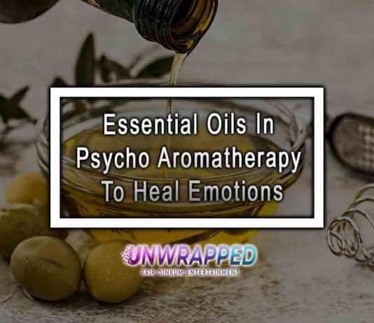 Essential Oils In Psycho Aromatherapy To Heal Emotions