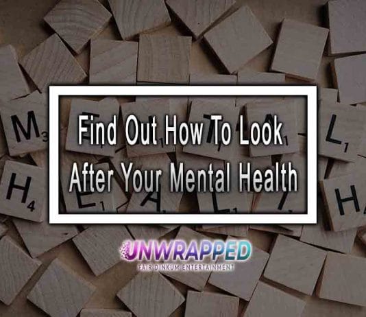Find Out How To Look After Your Mental Health Find Out How To Look After Your Mental Health