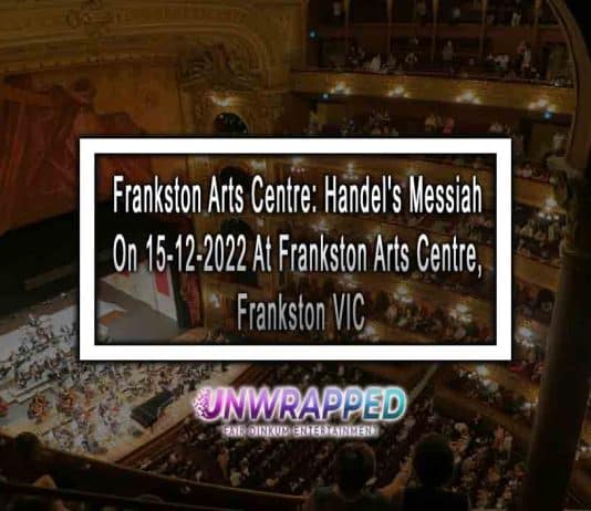 Frankston Arts Centre: Handel's Messiah On 15-12-2022 At Frankston Arts Centre, Frankston VIC