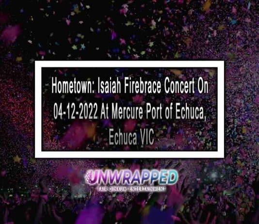 Hometown: Isaiah Firebrace Concert On 04-12-2022 At Mercure Port of Echuca, Echuca VIC