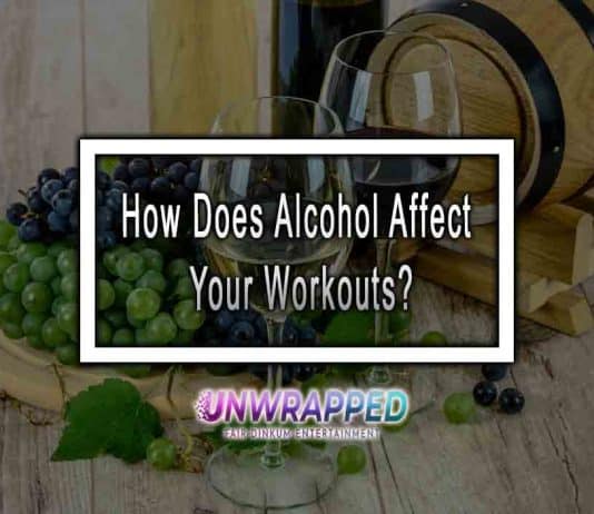 How Does Alcohol Affect Your Workouts?