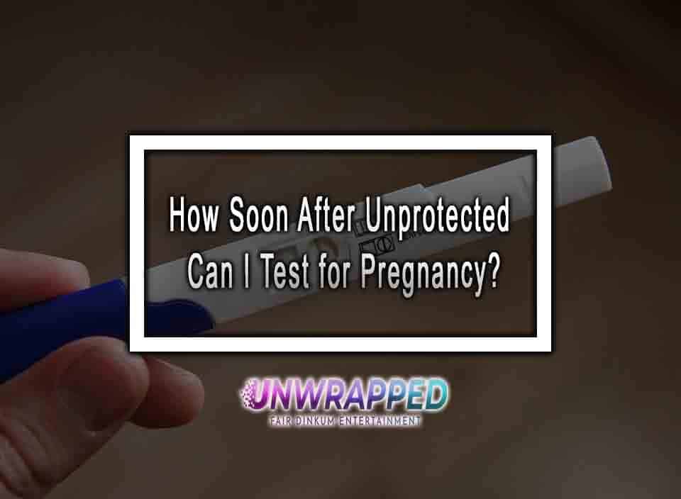 Pregnancy Test How Soon After Unprotected 1119