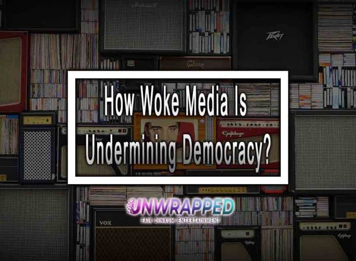 How Woke Media Is Undermining Democracy How Woke Media Is Undermining Democracy?