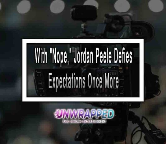 With “Nope,” Jordan Peele Defies Expectations Once More With "Nope," Jordan Peele Defies Expectations Once More