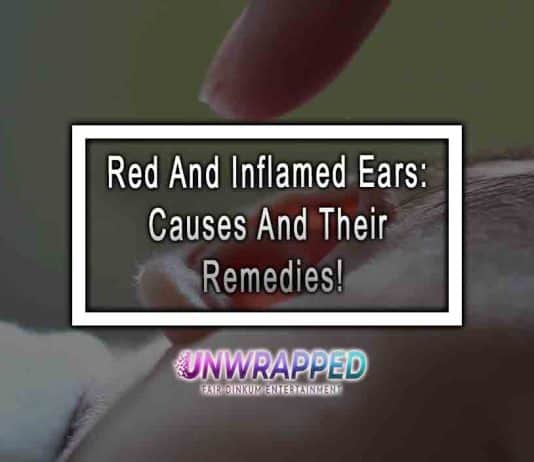 Red and Inflamed Ears: Causes and their Remedies! Red and Inflamed Ears: Causes and their Remedies!