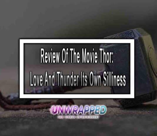 Review Of The Movie Thor: Love And Thunder: A Witty Marvel Sequel That Recognizes Its Own Silliness