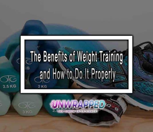 The Benefits of Weight Training and How to Do It Properly