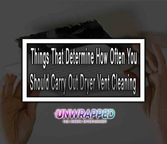 Things That Determine How Often You Should Carry Out Dryer Vent Cleaning