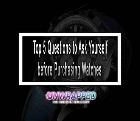 Top 5 Questions to Ask Yourself before Purchasing Watches