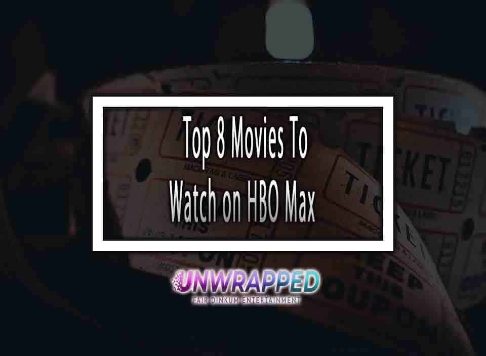 Top 8 Movies To Watch on HBO Max