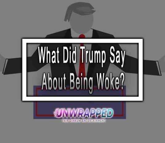 What Did Trump Say About Being Woke?