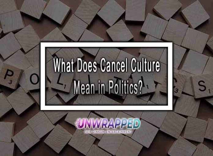 What Does Cancel Culture Mean in Politics?