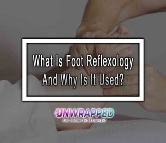 What Is Foot Reflexology And Why Is It Used?