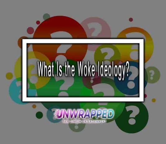 What Is the Woke Ideology? What Is the Woke Ideology?