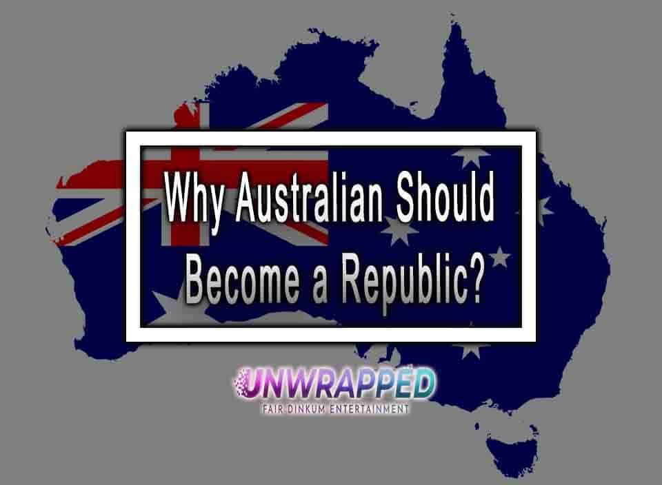 Why Australian Should Become A Republic?